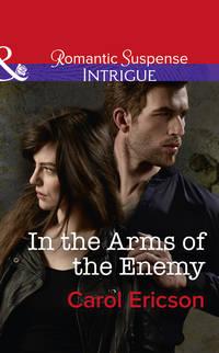 In The Arms Of The Enemy, Carol  Ericson audiobook. ISDN42514647