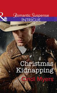 Christmas Kidnapping, Cindi  Myers audiobook. ISDN42514727