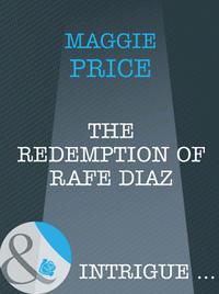 The Redemption Of Rafe Diaz - Maggie Price