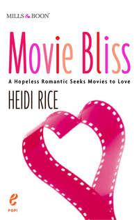 Movie Bliss: A Hopeless Romantic Seeks Movies to Love, Heidi Rice Hörbuch. ISDN42514861