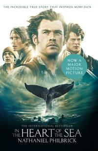 In the Heart of the Sea: The Epic True Story that Inspired ‘Moby Dick’, Nathaniel  Philbrick аудиокнига. ISDN42515021