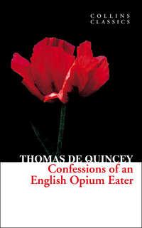 Confessions of an English Opium Eater - Thomas Quincey