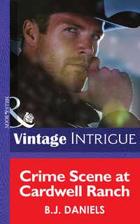 Crime Scene at Cardwell Ranch, B.J.  Daniels audiobook. ISDN42515197