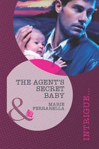 The Agent′s Secret Baby - Marie Ferrarella