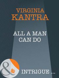 All A Man Can Do - Virginia Kantra