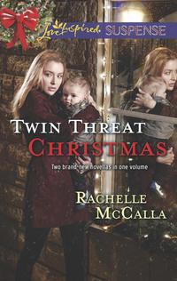 Twin Threat Christmas: One Silent Night / Danger in the Manger - Rachelle McCalla