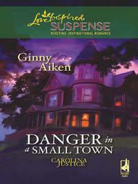 Danger in a Small Town, Ginny  Aiken аудиокнига. ISDN42515341