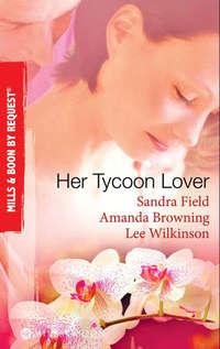 Her Tycoon Lover: On the Tycoon′s Terms / Her Tycoon Protector / One Night with the Tycoon - Lee Wilkinson