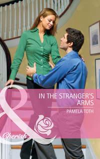 In The Stranger′s Arms, Pamela  Toth audiobook. ISDN42515629