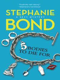 5 Bodies To Die For, Stephanie  Bond аудиокнига. ISDN42515693