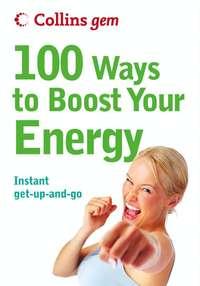 100 Ways to Boost Your Energy, Theresa  Cheung książka audio. ISDN42515813