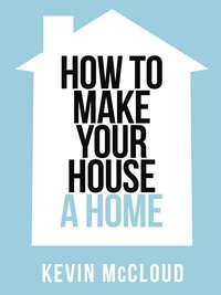 Kevin McCloud’s How to Make Your House a Home, Kevin  McCloud książka audio. ISDN42515901