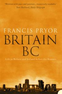 Britain BC: Life in Britain and Ireland Before the Romans, Francis  Pryor audiobook. ISDN42515941