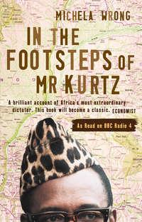 In the Footsteps of Mr Kurtz: Living on the Brink of Disaster in the Congo, Michela  Wrong audiobook. ISDN42515989