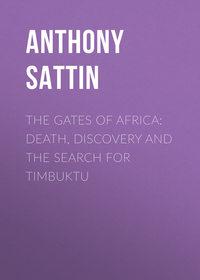 The Gates of Africa: Death, Discovery and the Search for Timbuktu, Anthony  Sattin audiobook. ISDN42516005