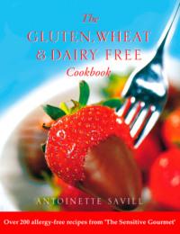 Gluten, Wheat and Dairy Free Cookbook: Over 200 allergy-free recipes, from the ‘Sensitive Gourmet’, Antoinette  Savill audiobook. ISDN42516229