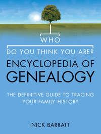 Who Do You Think You Are? Encyclopedia of Genealogy: The definitive reference guide to tracing your family history, Nick  Barratt audiobook. ISDN42516301