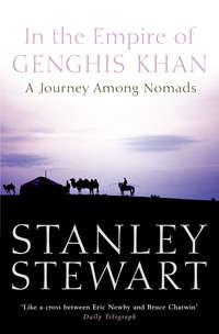 In the Empire of Genghis Khan: A Journey Among Nomads - Stanley Stewart