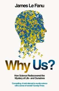 Why Us?: How Science Rediscovered the Mystery of Ourselves,  audiobook. ISDN42516509