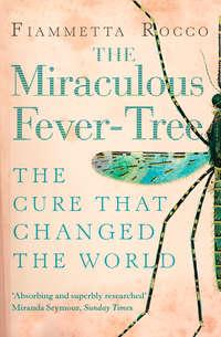 The Miraculous Fever-Tree: Malaria, Medicine and the Cure that Changed the World,  audiobook. ISDN42516565