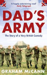 Dad’s Army: The Story of a Very British Comedy, Graham  McCann książka audio. ISDN42516605