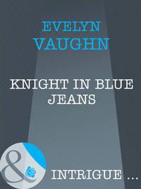 Knight In Blue Jeans, Evelyn  Vaughn audiobook. ISDN42516653