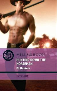 Hunting Down the Horseman, B.J.  Daniels audiobook. ISDN42516733