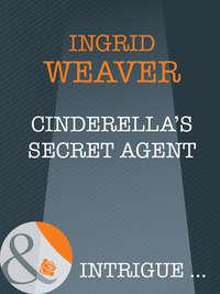 Cinderella′s Secret Agent, Ingrid  Weaver audiobook. ISDN42516853