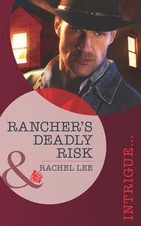 Rancher′s Deadly Risk - Rachel Lee