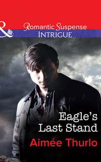 Eagle′s Last Stand, Aimee  Thurlo аудиокнига. ISDN42516933