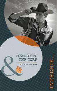 Cowboy to the Core, Joanna  Wayne audiobook. ISDN42517125