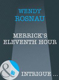 Merrick′s Eleventh Hour, Wendy  Rosnau аудиокнига. ISDN42517133