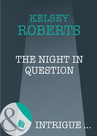 The Night in Question, Kelsey  Roberts audiobook. ISDN42517189