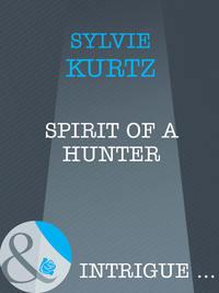 Spirit Of A Hunter, Sylvie  Kurtz audiobook. ISDN42517229