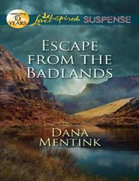 Escape from the Badlands, Dana  Mentink аудиокнига. ISDN42517509