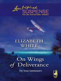 On Wings Of Deliverance, Elizabeth  White audiobook. ISDN42517741