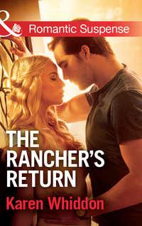 The Rancher′s Return - Karen Whiddon