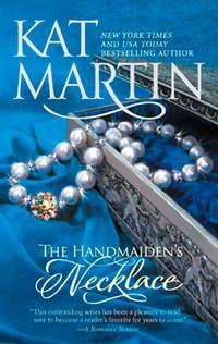 The Handmaiden′s Necklace, Kat  Martin аудиокнига. ISDN42517941