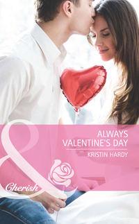 Always Valentine′s Day - Kristin Hardy