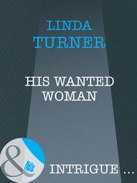 His Wanted Woman, Linda  Turner audiobook. ISDN42518517