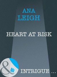 Heart At Risk, Ana  Leigh аудиокнига. ISDN42518781