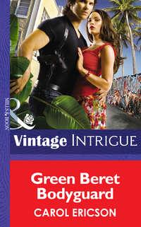 Green Beret Bodyguard, Carol  Ericson audiobook. ISDN42518797