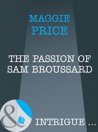 The Passion Of Sam Broussard, Maggie  Price audiobook. ISDN42528277