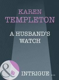 A Husband′s Watch - Karen Templeton