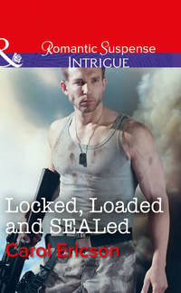 Locked, Loaded And Sealed - Carol Ericson