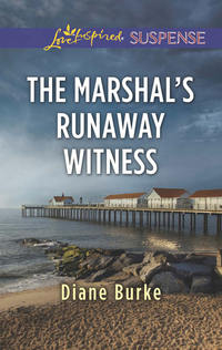 The Marshal′s Runaway Witness - Diane Burke