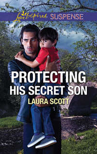 Protecting His Secret Son - Laura Scott