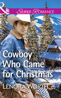 Cowboy Who Came For Christmas - Lenora Worth