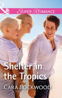 Shelter In The Tropics - Cara Lockwood