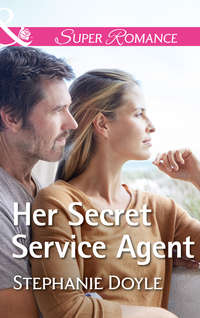 Her Secret Service Agent - Stephanie Doyle